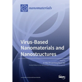 Virus-Based Nanomaterials and Nanostructures