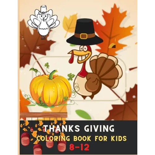Thanksgiving coloring book for kids 8-12: Awesome Collection of Fun and Easy Thanksgiving Coloring Pages for Kids