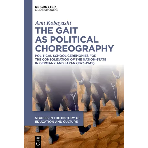 The Gait as Political Choreography: Political School Ceremonies for the Consolidation of the Nation-State in Germany and Japan (1873-1945)