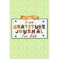 The 3 Minute Gratitude Journal for Kids: A Journal to Teach Children to Practice Gratitude and Mindfulness, Gratitude Journal For Kids