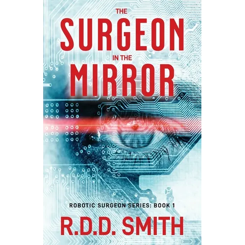 The Surgeon in the Mirror: An original science fiction medical thriller