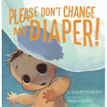 Please Don't Change My Diaper!