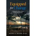 Equipped for Change: Doing the Deep Work of Transformation