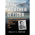 The Weather Officer: The Story of Alonzo Smith Jr. and His Epic Journey Through Forecasting and Flight