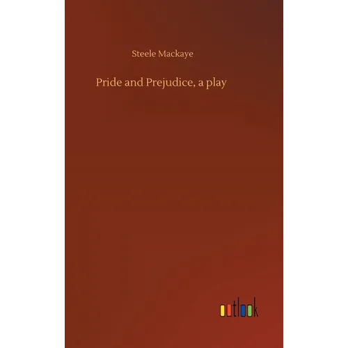 Pride and Prejudice, a play