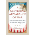 A Universal Appearance of War: The Revolutionary War in Virginia, 1775-1781