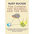 The Lifebox, the Seashell, and the Soul: What Gnarly Computation Taught Me About Ultimate Reality, The Meaning of Life, And How to Be Happy
