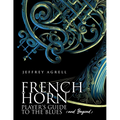 French Horn Player's Guide to the Blues (and Beyond)