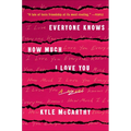Everyone Knows How Much I Love You