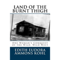 Land of the Burnt Thigh: One Woman's Conquest of the Wild, Wild West