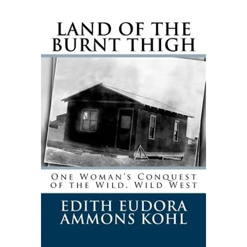 Land of the Burnt Thigh: One Woman's Conquest of the Wild, Wild West