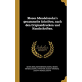 Moses Mendelssohn's gesammelte Schriften, nach den Originaldrucken und Handschriften.