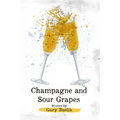 Champagne and Sour Grapes