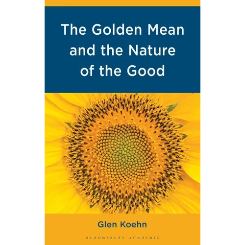The Golden Mean and the Nature of the Good - Hardcover