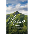 Luisa: A Vivid and Inspirational Story Based on a True-Life Puerto Rican Girl