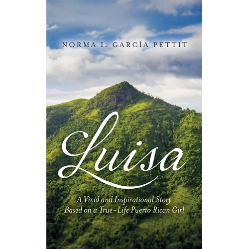 Luisa: A Vivid and Inspirational Story Based on a True-Life Puerto Rican Girl