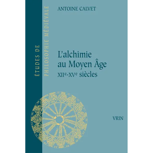 L'Alchimie Au Moyen Age: Xiie -Xve Siecles