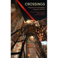 Crossings: Migrant Knowledges, Migrant Forms