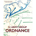 21 Army Group Ordnance: The Story of the Campaign in North West Europe