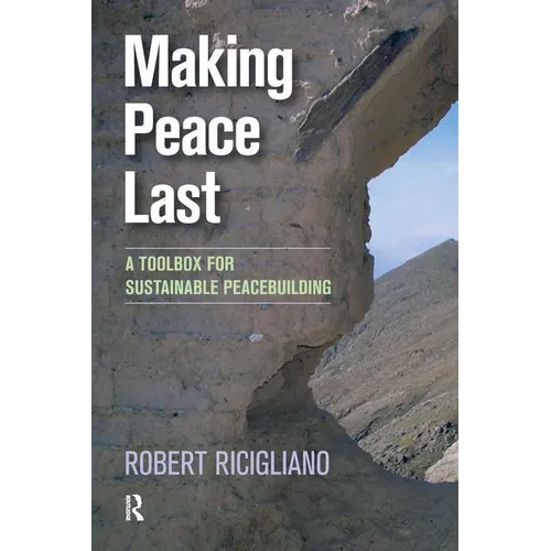 Making Peace Last: A Toolbox for Sustainable Peacebuilding