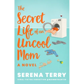 The Secret Life of an Uncool Mom