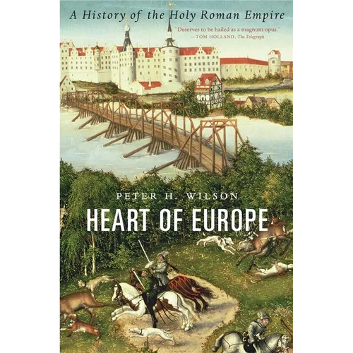 Heart of Europe: A History of the Holy Roman Empire