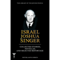 Israel Joshua Singer, Volume 3: Collected Stories, Novellas, and Selected Reportage