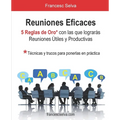 Reuniones Eficaces: 5 Reglas de Oro con las que lograrás reuniones útiles y productivas