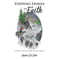 Stepping Stones of Faith: A Journey Through Grief in God's Embrace