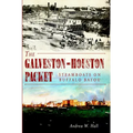 The Galveston-Houston Packet: Steamboats on Buffalo Bayou