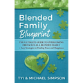 Blended Family Blueprint: The Ultimate Guide to Overcoming Obstacles As a Blended Family + Easy Strategies to Finding Peace and Happiness