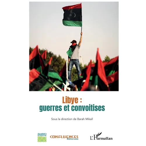 Libye: guerres et convoitises