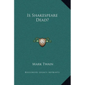 Is Shakespeare Dead?