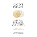 God's Israel and the Israel of God: Paul and Supersessionism