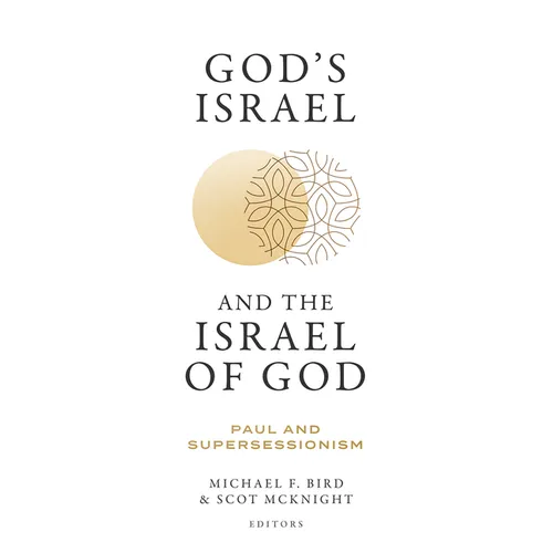 God's Israel and the Israel of God: Paul and Supersessionism