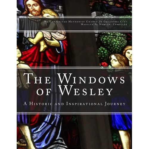 The Windows of Wesley: A Historic and Inspirational Journey