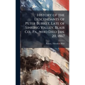 History of the Descendants of Peter Burket, Late of Sinking Valley, Blair Co., Pa., who Died Jan. 20, 1867