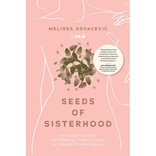 Seeds of Sisterhood: Functional Nutrition, EFT Tapping and Seed Cycling for Natural Hormone Balance