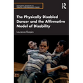 The Physically Disabled Dancer and the Affirmative Model of Disability