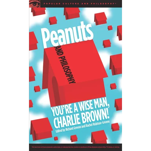 Peanuts and Philosophy: You're a Wise Man, Charlie Brown!