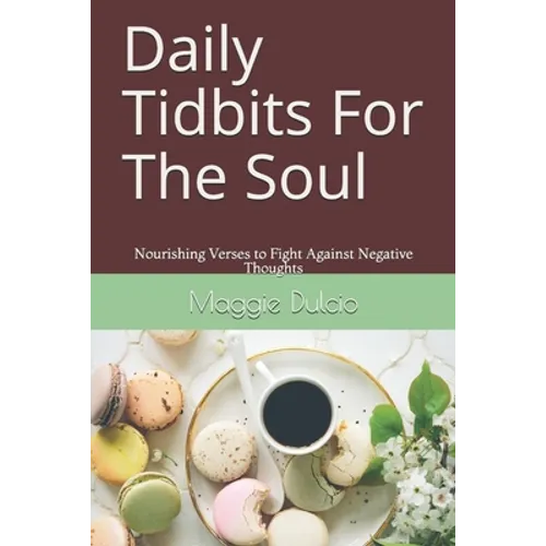 Daily Tidbits For The Soul: Nourishing Verses to Fight Against Negative Thoughts