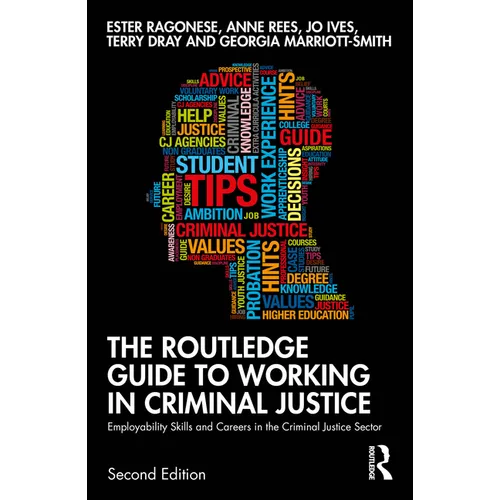 The Routledge Guide to Working in Criminal Justice: Employability Skills and Careers in the Criminal Justice Sector