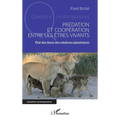 Prédation et coopération entre les êtres vivants: État des lieux des relations planétaires