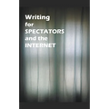 Writing for Spectators and the Internet