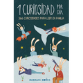 1 Curiosidad por día - 366 curiosidades del mundo para leer en familia: Libro para niños y niñas a partir de 6 años que quieren aprender cada día algo