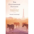 The Contemporary Fantastic: Reimagining Reality in French Fiction