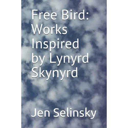 Free Bird: Works Inspired by Lynyrd Skynyrd