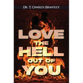 ἀγάπη - LOVE the HELL Out of You: The Greatest of These is Love