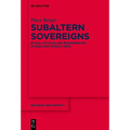 Subaltern Sovereigns: Rituals of Rule and Regeneration in Highland Odisha, India