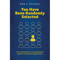 You Have Been Randomly Selected: A Life Dedicated to Turning Research Findings Into Practical Applications